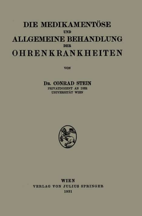 Conrad Stein: Die Medikamentöse und Allgemeine Behandlung der Ohrenkrankheiten, Buch