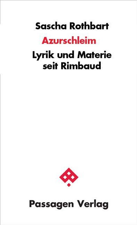 „Sascha Rothbart Azurschleim Lyrik und Materie seit Rimbaud“ über einem stilisierten roten Logo von Passagen Verlag.