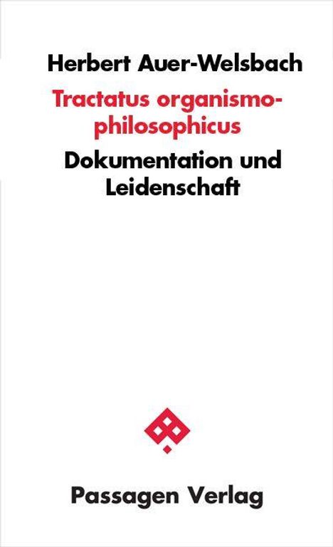 Herbert Auer-Welsbach, Tractatus organismophilosophicus, Dokumentation und Leidenschaft, Passagen Verlag. Logo unten.