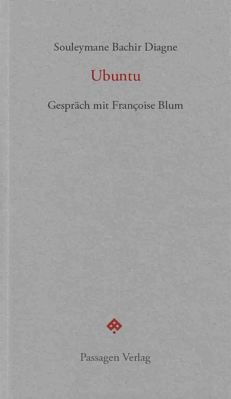 Text: Souleymane Bachir Diagne, Ubuntu, Gespräch mit Françoise Blum, Passagen Verlag. Grauer Hintergrund.