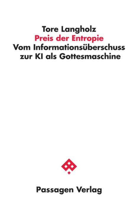 Text: "Tore Langholz Preis der Entropie Vom Informationsüberschuss zur KI als Gottesmaschine." Unten ein Logo.