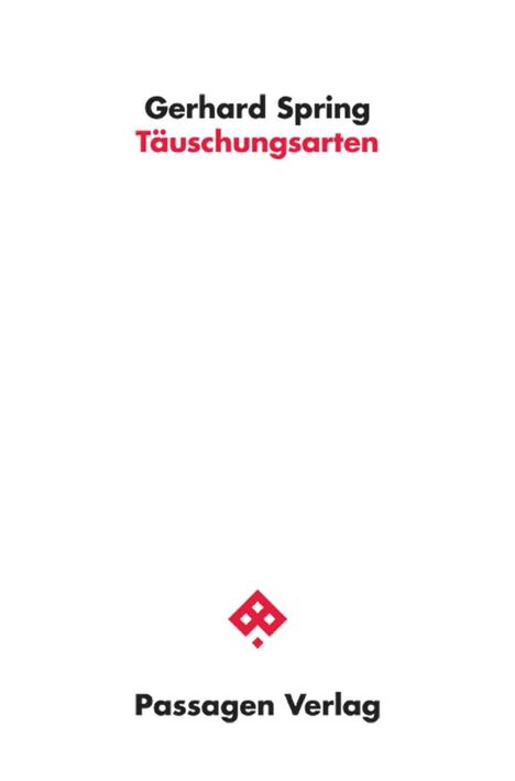 Text: "Gerhard Spring Täuschungsarten", "Passagen Verlag". Unten mittig ein minimalistisches rotes Logo.