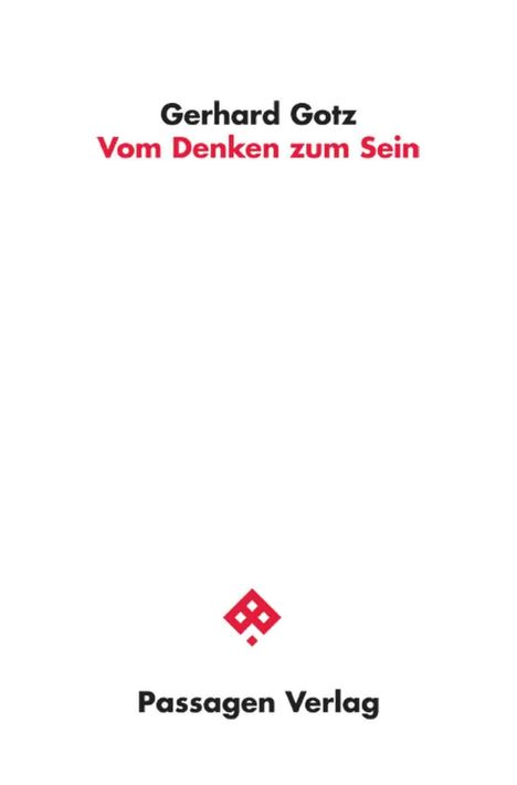 Titel: "Vom Denken zum Sein" von Gerhard Gotz. Unten ist das Logo des Passagen Verlags.