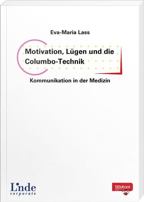 Text: Eva-Maria Lass. Motivation, Lügen und die Columbo-Technik. Kommunikation in der Medizin. Zwei Logos unten.