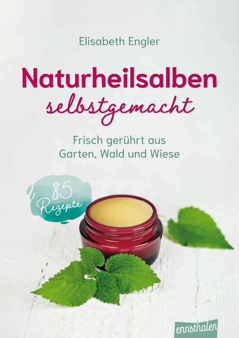 Text: "Elisabeth Engler, Naturheilsalben selbstgemacht, Frisch gerührt aus Garten, Wald und Wiese, 85 Rezepte." Ein Glas mit Salbe und Blätter.