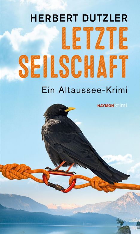 HERBERT DUTZLER, LETZTE SEILSCHAFT, Ein Altaussee-Krimi. Ein Vogel sitzt auf einem Seil mit Karabiner vor Bergkulisse.