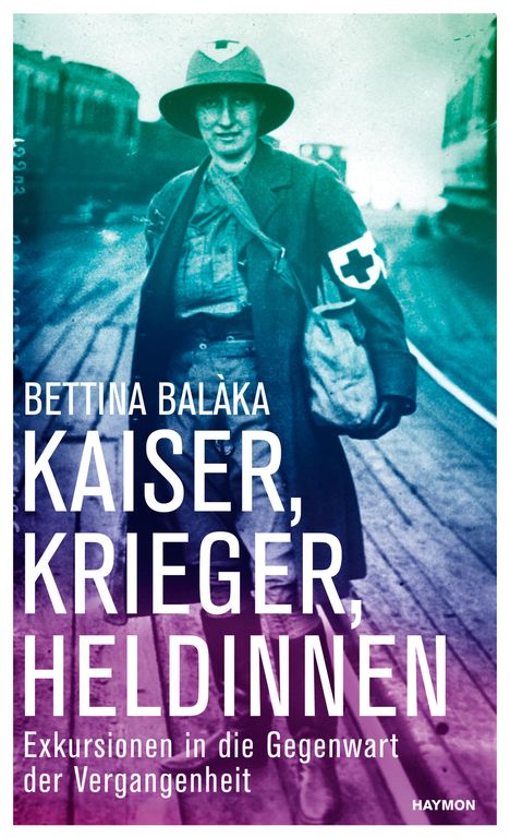 Bettina Balàka: Kaiser, Krieger, Heldinnen, Buch