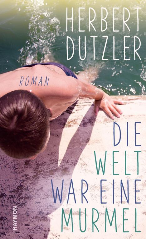 Herbert Dutzler: Die Welt war eine Murmel, Buch