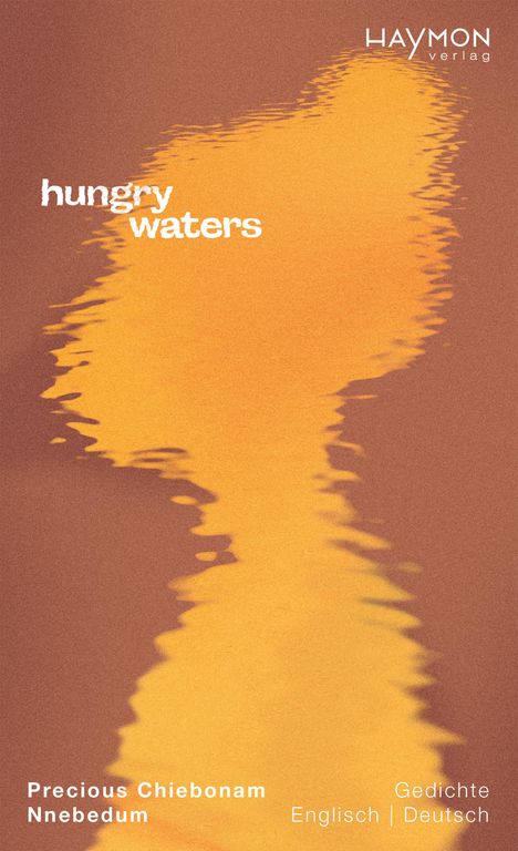 Text: "hungry waters", "Precious Chiebonam Nnebedum", "Gedichte Englisch | Deutsch", "HAYMON verlag". Gelb-brauner, wellenförmiger Hintergrund.