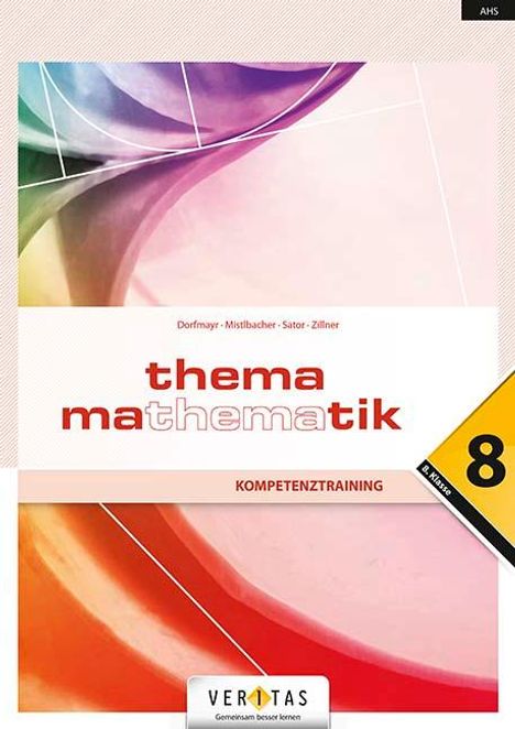 Anita Dorfmayr: Thema Mathematik 8 Kompetenztraining, Buch