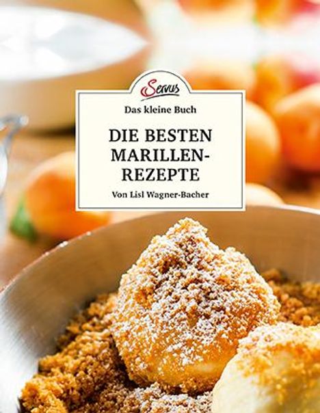 Lisl Wagner-Bacher: Wagner-Bacher, L: Das kleine Buch: Meine besten Marillenreze, Buch