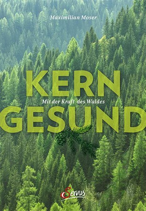 Maximilian Moser: Kerngesund mit der Kraft des Waldes, Buch