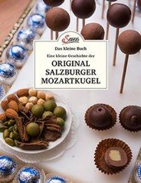 Jakob M. Berninger: Das kleine Buch: Eine kleine Geschichte der Original Salzburger Mozartkugel, Buch