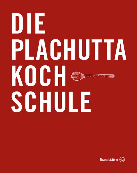 Ewald Plachutta: Die Plachutta Kochschule, Buch
