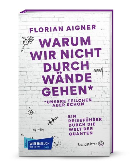 Florian Aigner: Warum wir nicht durch Wände gehen*, Buch