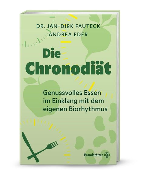 "Die Chronodiät: Genussvolles Essen im Einklang mit dem eigenen Biorhythmus" von Dr. Jan-Dirk Fauteck, Andrea Eder. Cover mit Uhr- und Essensmotiven.