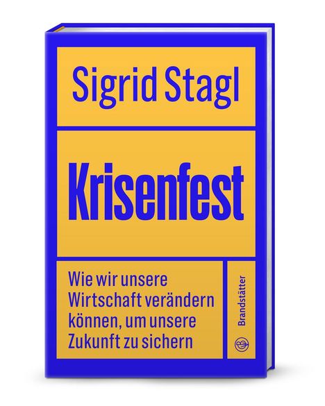 Titel: "Krisenfest" von Sigrid Stagl. Untertitel: "Wie wir unsere Wirtschaft verändern können, um unsere Zukunft zu sichern".