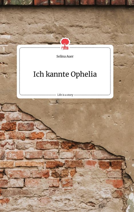 Selina Auer: Ich kannte Ophelia. Life is a Story - story.one, Buch