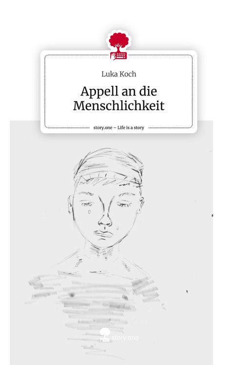 Luka Koch: Appell an die Menschlichkeit. Life is a Story - story.one, Buch