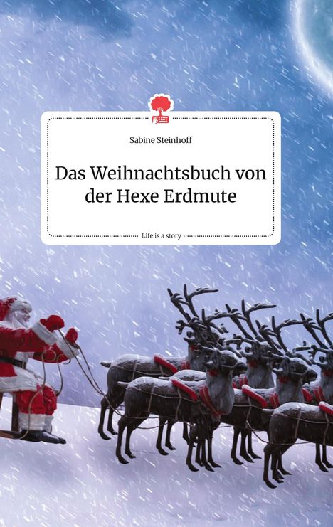 Sabine Steinhoff: Das Weihnachtsbuch von der Hexe Erdmute. Life is a Story - story.one, Buch