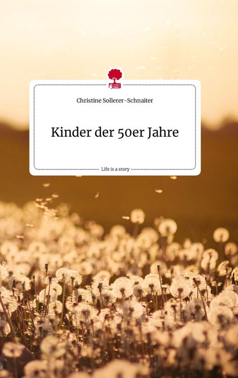 Christine Sollerer-Schnaiter: Kinder der 50er Jahre. Life is a Story - story.one, Buch