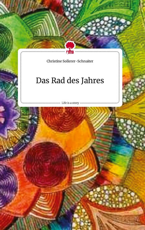 Christine Sollerer-Schnaiter: Das Rad des Jahres. Life is a Story - story.one, Buch