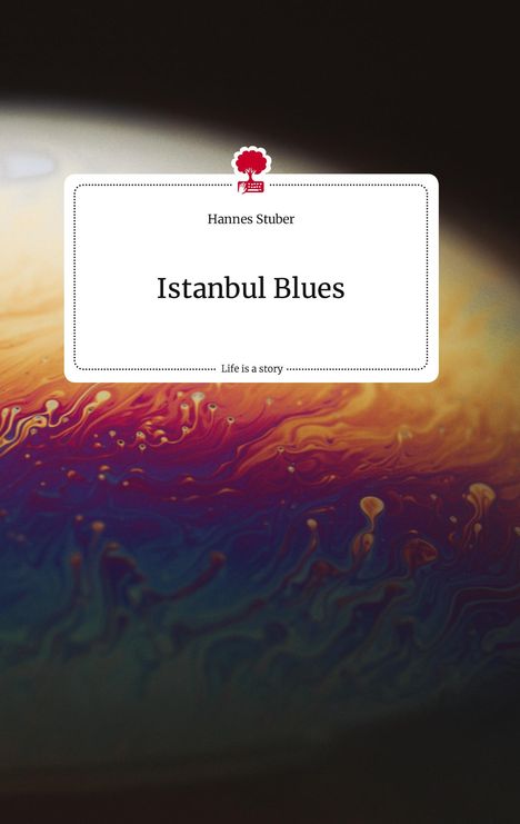 Hannes Stuber: Istanbul Blues. Life is a Story - story.one, Buch