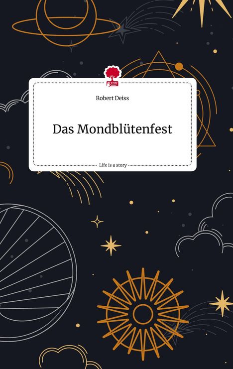 Robert Deiss: Das Mondblütenfest. Life is a Story - story.one, Buch