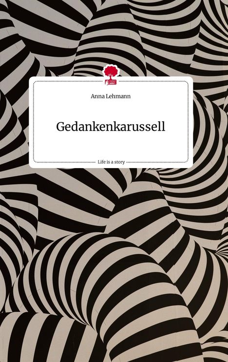 Anna Lehmann: Gedankenkarussell. Life is a Story - story.one, Buch
