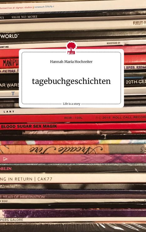 Hannah Maria Hochreiter: tagebuchgeschichten. Life is a Story - story.one, Buch