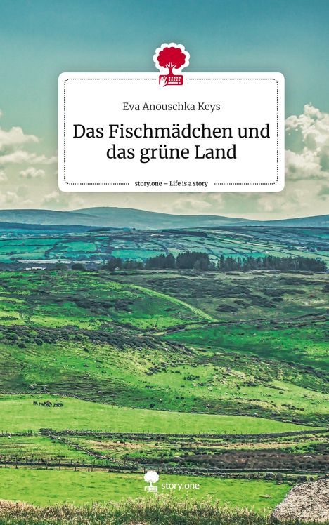 Eva Anouschka Keys: Das Fischmädchen und das grüne Land. Life is a Story - story.one, Buch