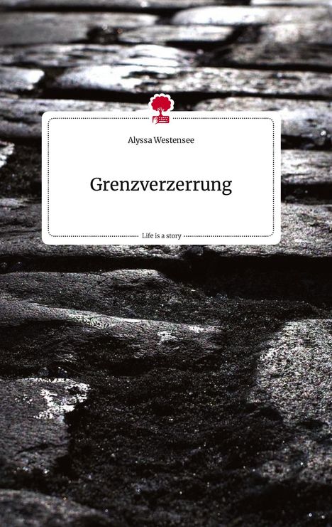Alyssa Westensee: Grenzverzerrung. Life is a Story - story.one, Buch