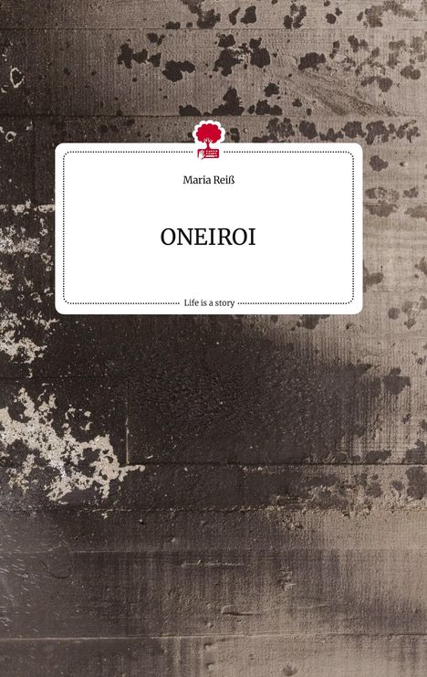 Maria Reiß: ONEIROI. Life is a Story - story.one, Buch