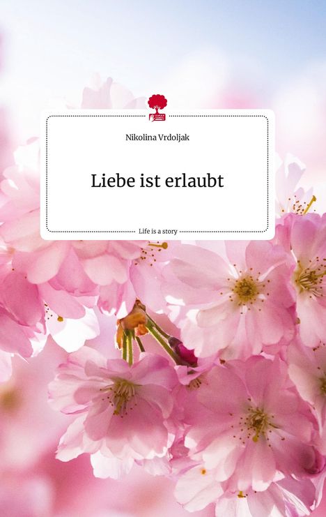 Nikolina Vrdoljak: Liebe ist erlaubt. Life is a Story - story.one, Buch