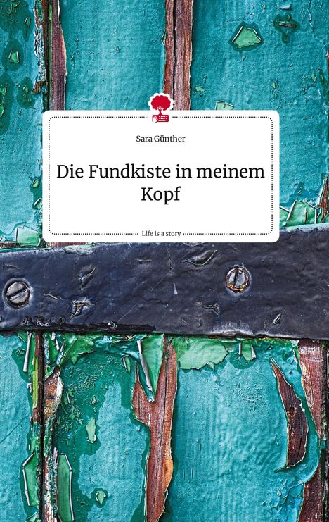 Sara Günther: Die Fundkiste in meinem Kopf. Life is a Story - story.one, Buch