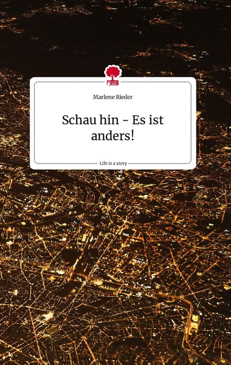 Marlene Rieder: Schau hin - Es ist anders! Life is a Story - story.one, Buch