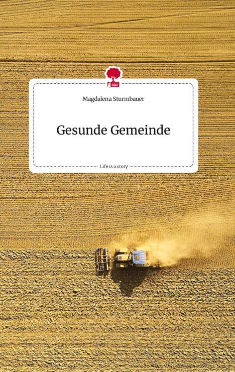 Magdalena Sturmbauer: Gesunde Gemeinde. Life is a Story - story.one, Buch