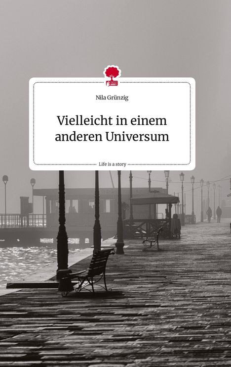 Nila Grünzig: Vielleicht in einem anderen Universum. Life is a Story - story.one, Buch