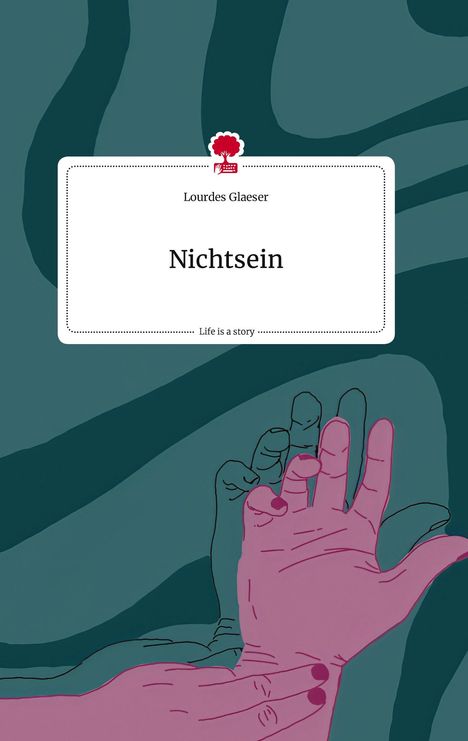 Lourdes Glaeser: Nichtsein. Life is a Story - story.one, Buch