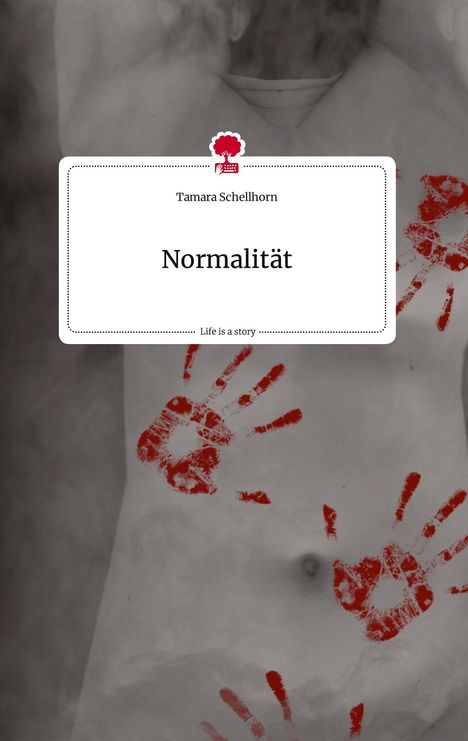 Tamara Schellhorn: Normalität. Life is a Story - story.one, Buch