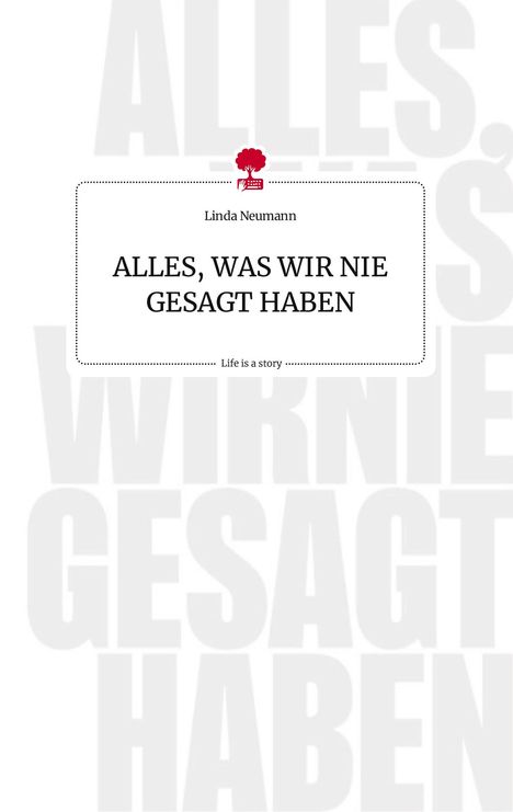 Linda Neumann: ALLES, WAS WIR NIE GESAGT HABEN. Life is a Story - story.one, Buch