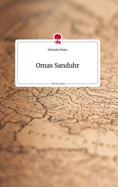 Michelle Maier: Omas Sanduhr. Life is a Story - story.one, Buch