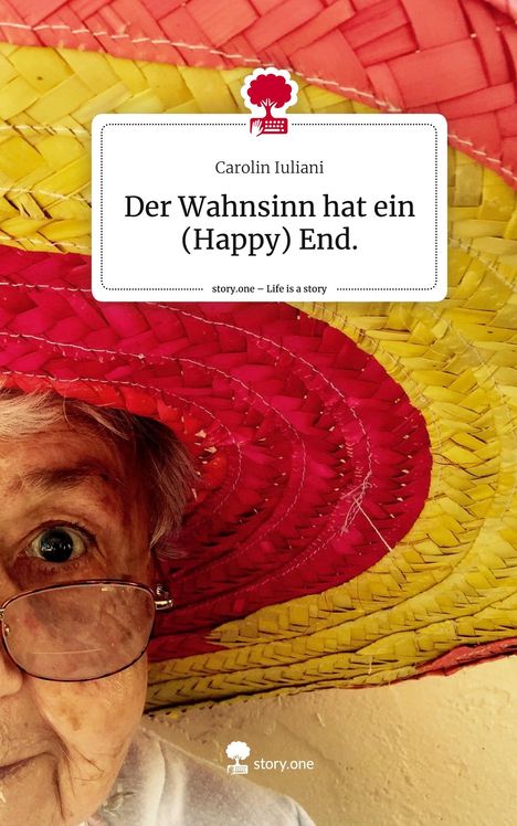 Carolin Iuliani: Der Wahnsinn hat ein (Happy) End.. Life is a Story - story.one, Buch