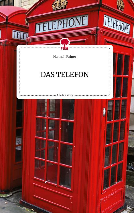 Hannah Rainer: DAS TELEFON. Life is a Story - story.one, Buch