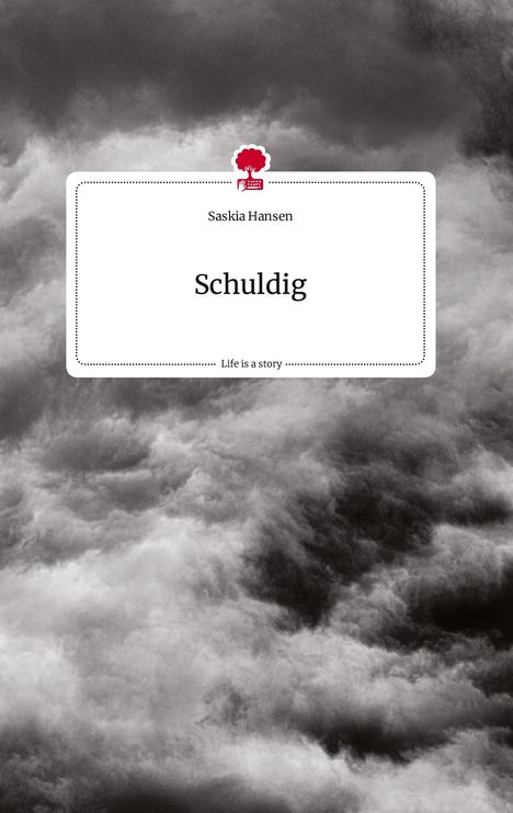 Saskia Hansen: Schuldig. Life is a Story - story.one, Buch