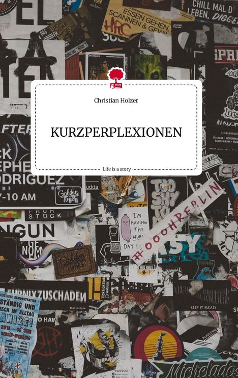 Christian Holzer: KURZPERPLEXIONEN. Life is a Story - story.one, Buch