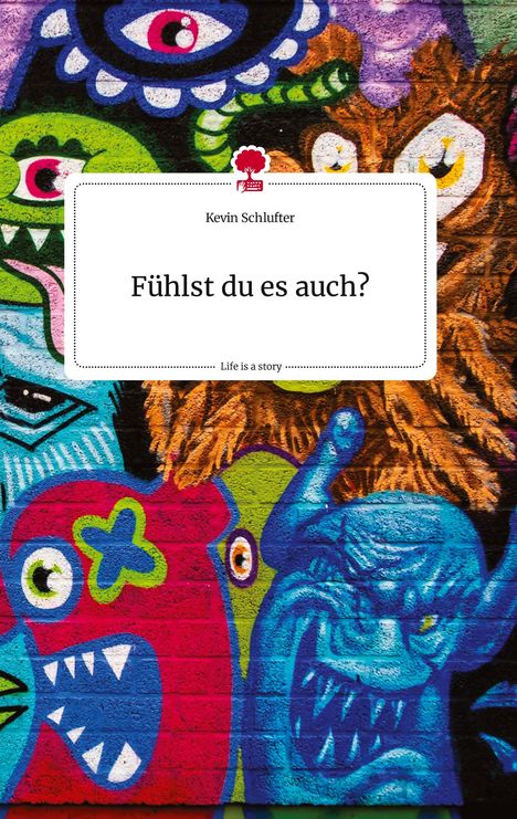 Kevin Schlufter: Fühlst du es auch?. Life is a Story - story.one, Buch