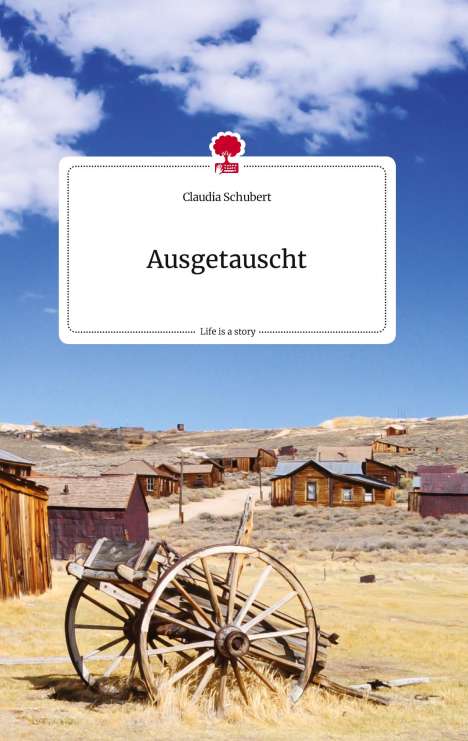 Claudia Schubert: Ausgetauscht. Life is a Story - story.one, Buch