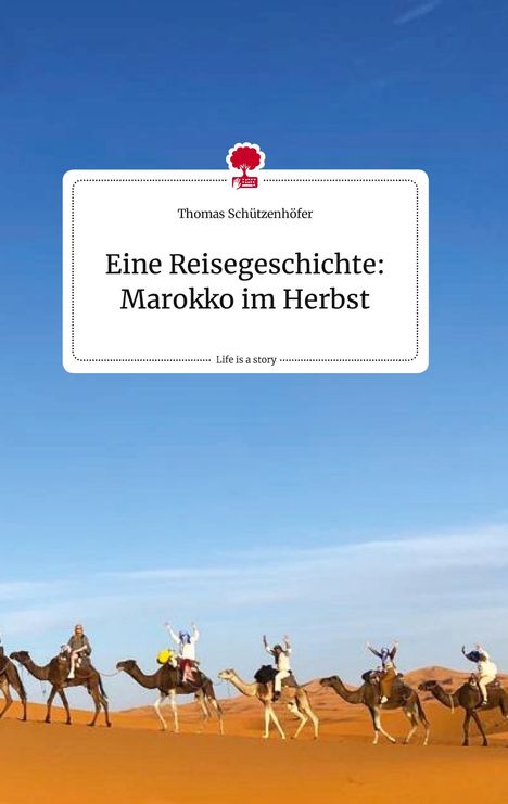 Thomas Schützenhöfer: Eine Reisegeschichte: Marokko im Herbst. Life is a Story - story.one, Buch