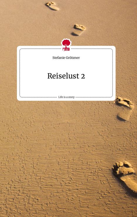 Stefanie Grötzner: Reiselust 2. Life is a Story - story.one, Buch